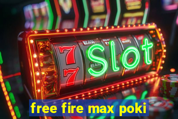 free fire max poki